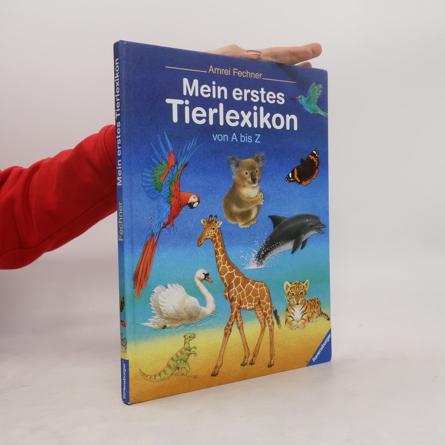 Amrei Fechner Meins erstes Tierlexikon von A bis Z