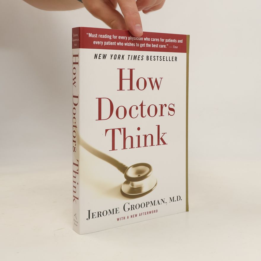 Jerome E. Groopman How Doctors Think