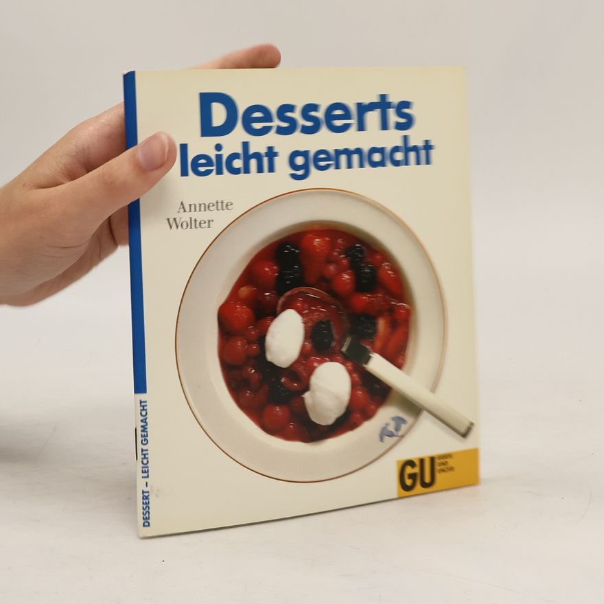 Annette Wolter Desserts - leicht gemacht