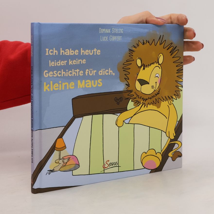 Dominik Stelzig Ich habe heute leider keine Geschichte für dich, kleine Maus!