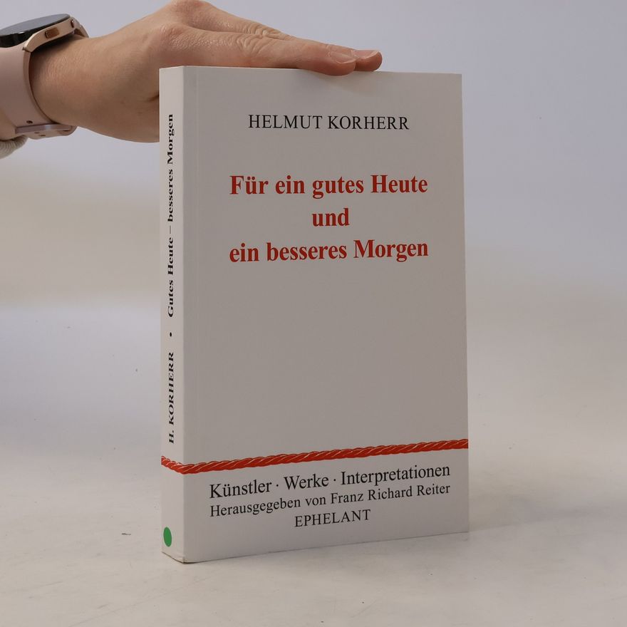 Helmut Korherr Für ein gutes Heute und ein besseres Morgen
