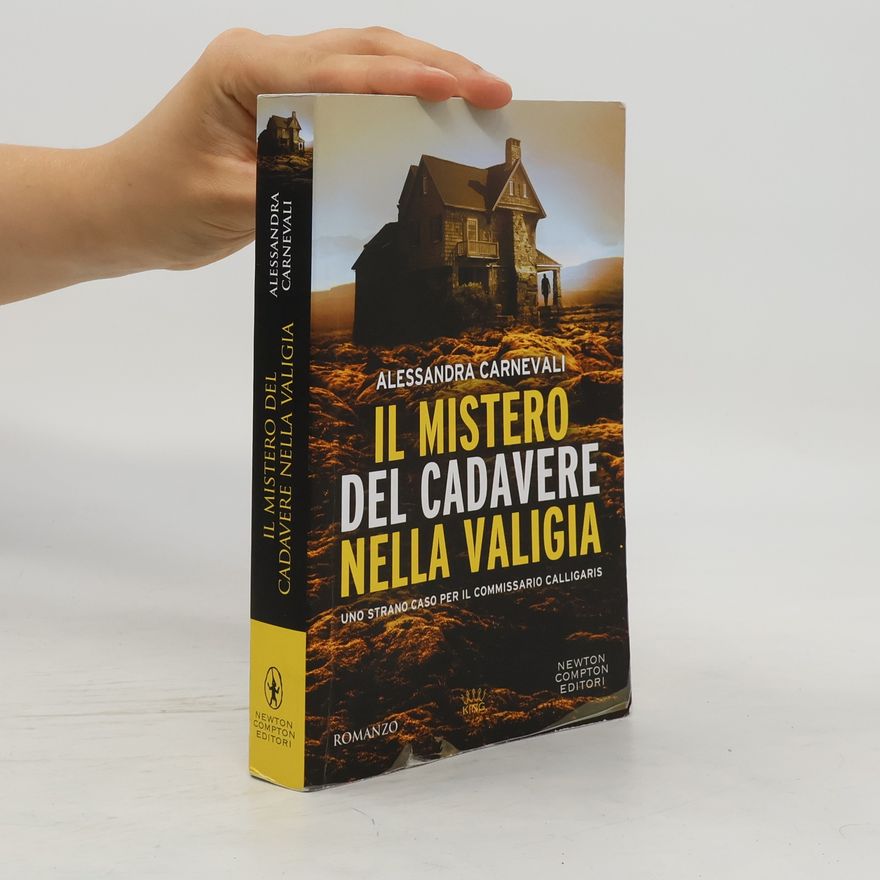 Alessandra Carnevali Il mistero del cadavere nella valigia. Uno strano caso per il commissario Calligaris