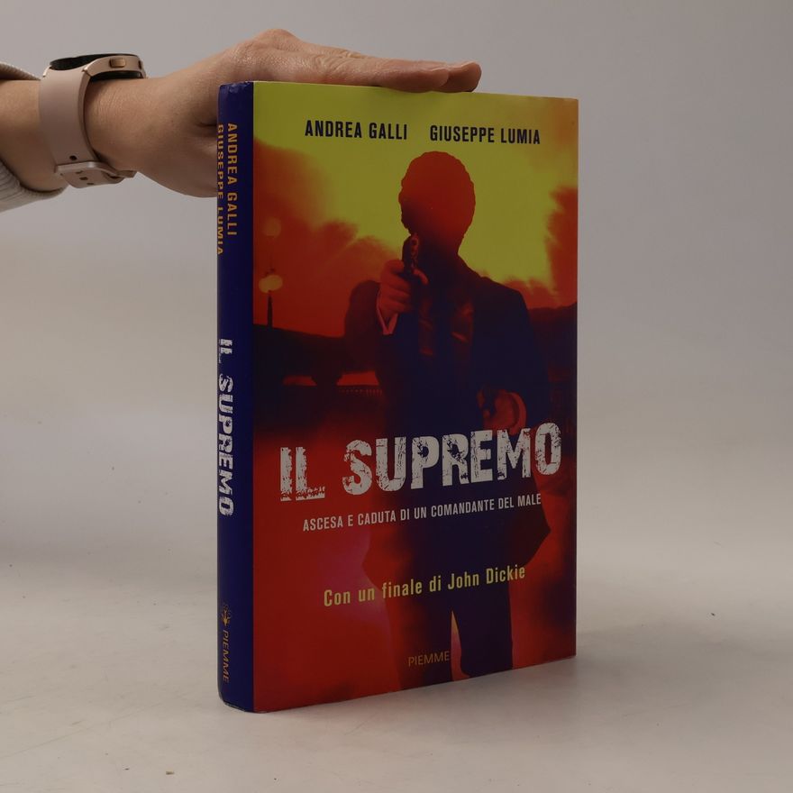 Giuseppe Lumia Il supremo. Ascesa e caduta di un comandante del male