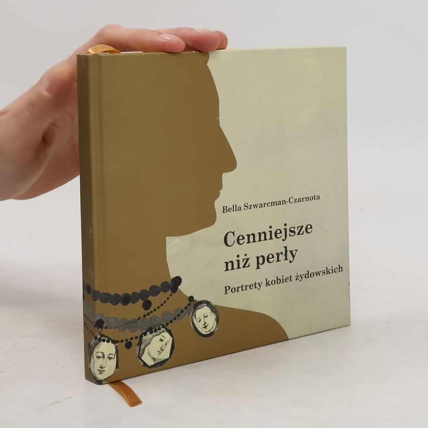 Szwarcmann-Czarnota Bella Cenniejsze niż perły. Portrety kobiet żydowskich