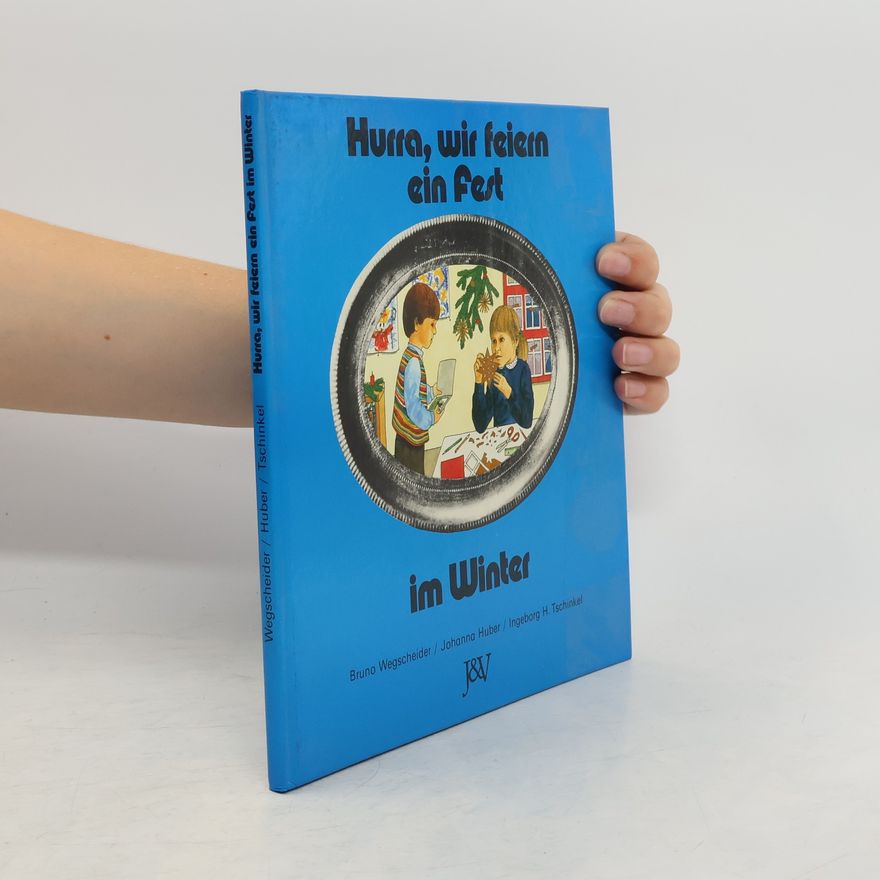 Ingeborg H. Tschinkel Hurra, wir feiern ein Fest im Winter