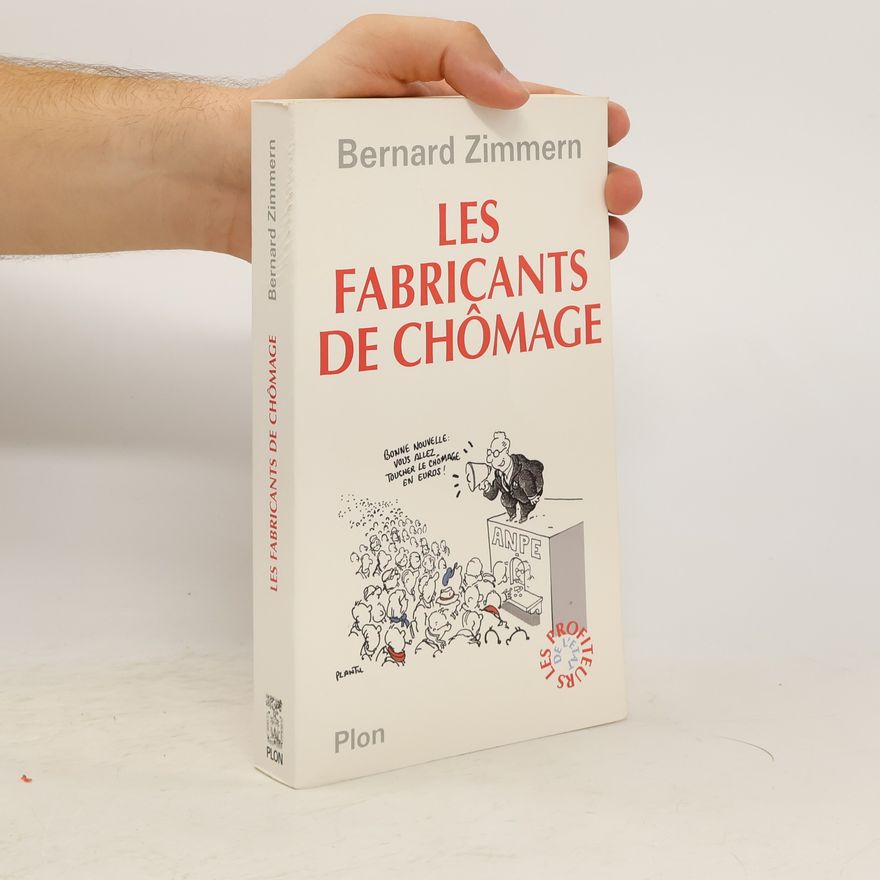 Bernard Zimmern Les fabricants de chômage