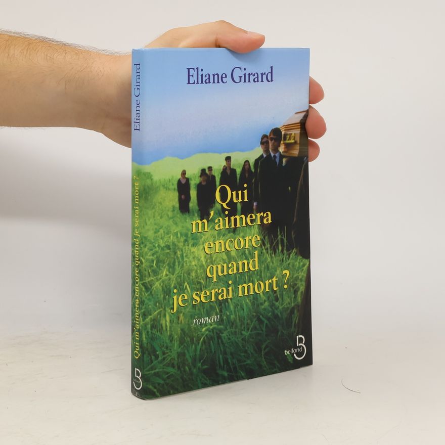 Eliane Girard Qui m'aimera encore quand je serai mort ?