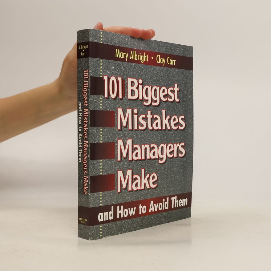 Clay Carr 101 Biggest Mistakes Managers Make and How to Avoid Them