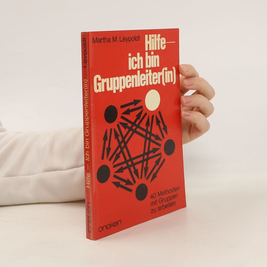 Martha M. Leypoldt Hilfe, ich bin Gruppenleiter(in)