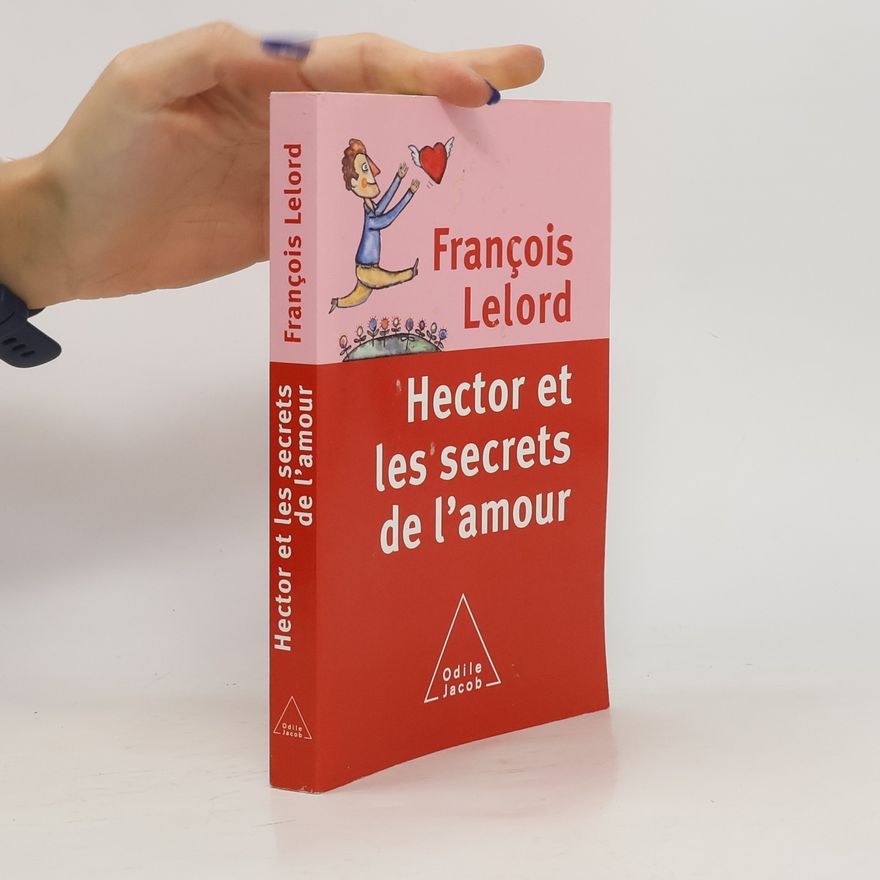 François Lelord Hector et les secrets de l'amour