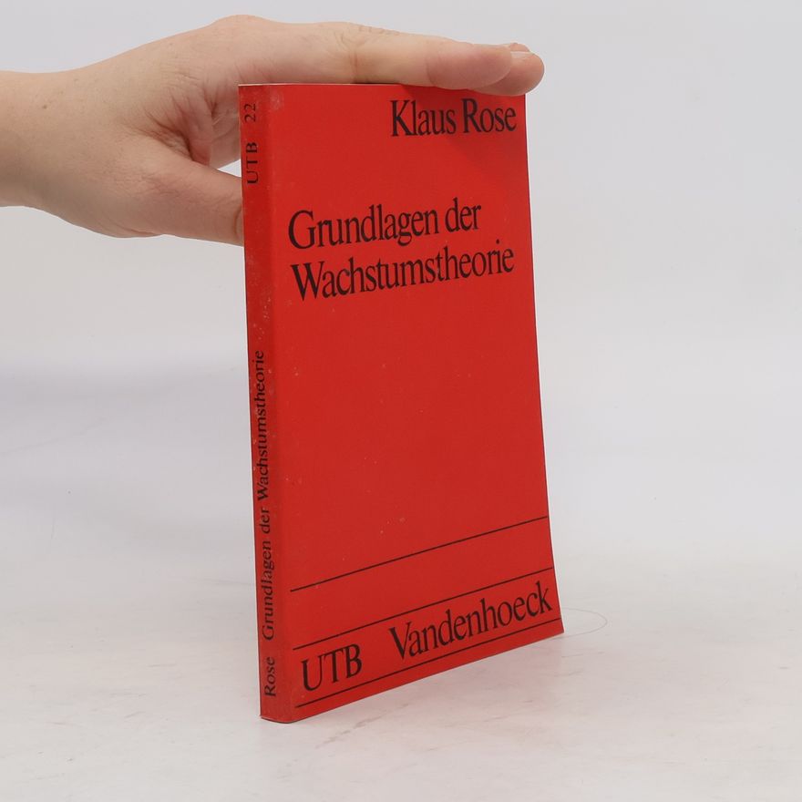 Klaus Rose Grundlagen der Wachstumstheorie