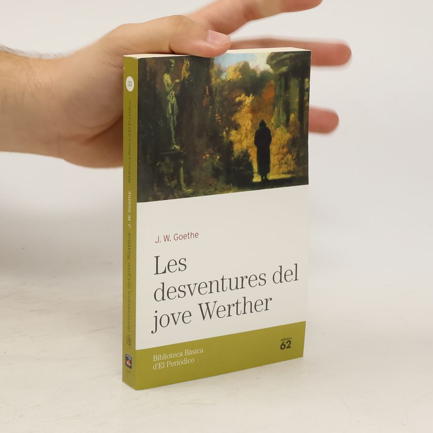 Johann Wolfgang von Goethe Biblioteca Bàsica d'El Periódico - 33: Les desventures del jove Werther