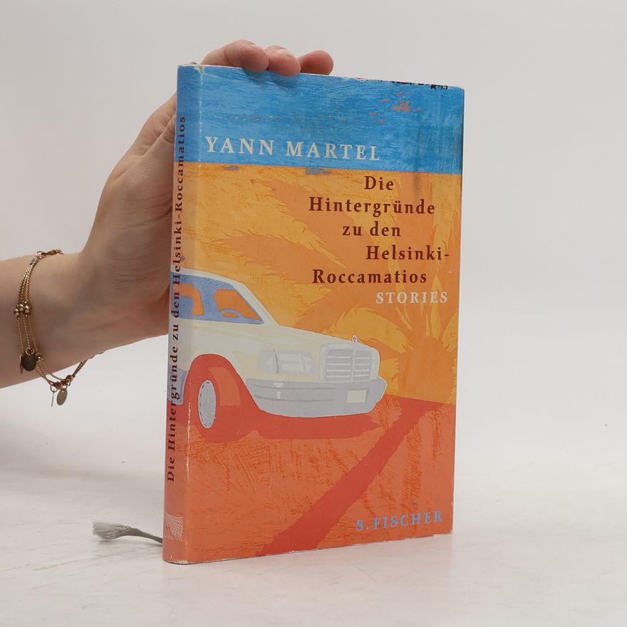 Yann Martel Die Hintergründe zu den Helsinki-Roccamatios