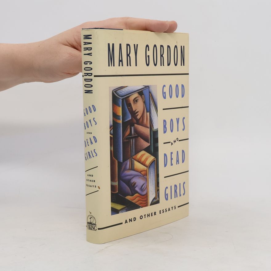 Mary Gordon Good Boys and Dead Girls