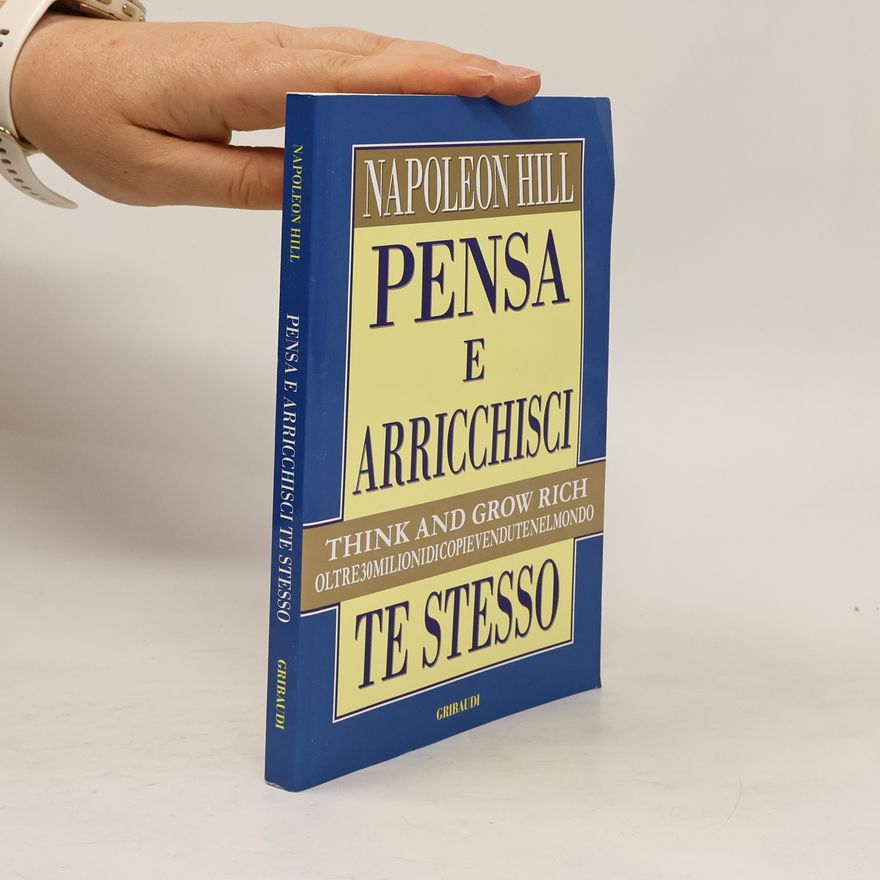 Napoleon Hill Pensa e arricchisci te stesso