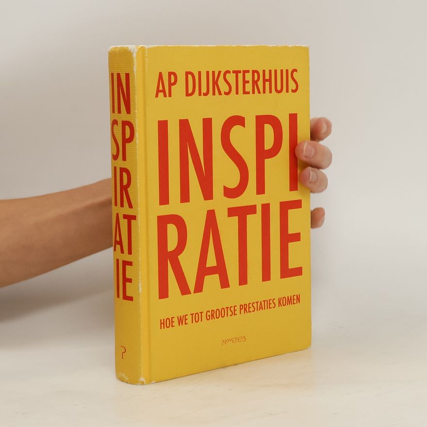Ap Dijksterhuis Inspiratie. Hoe we tot grootse prestaties komen