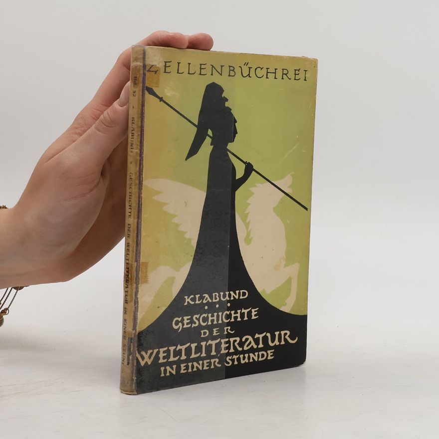 Klabund Geschichte der Weltliteratur in einer Stunde