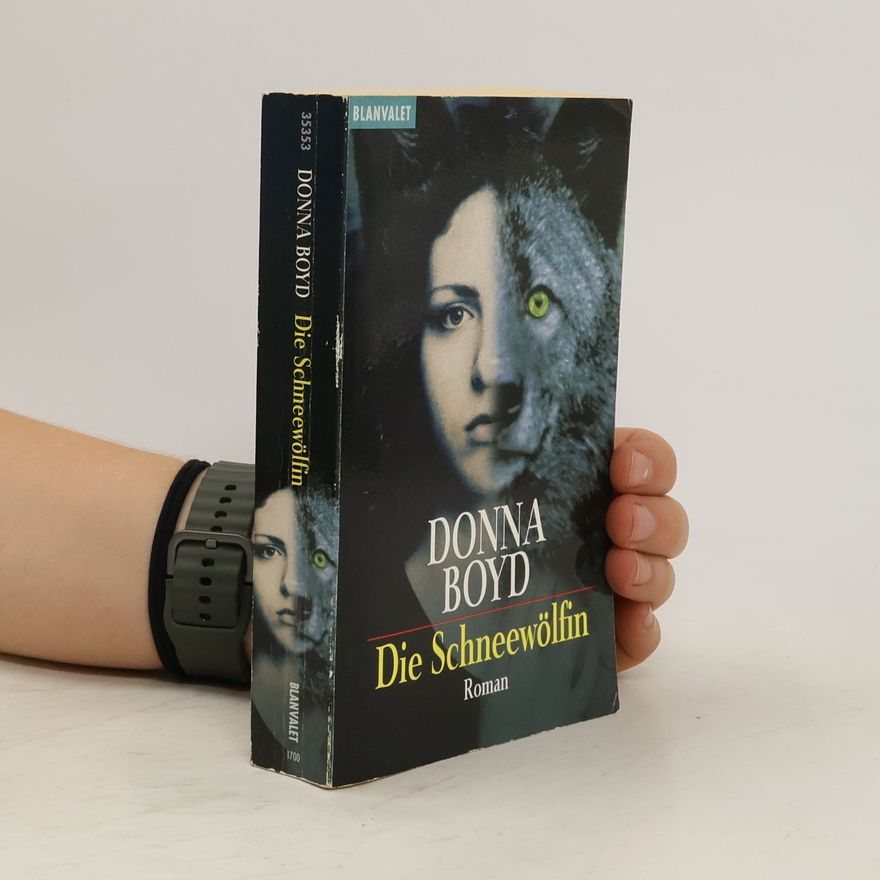 Donna Boyd Die Schneewölfin. Roman. Dtsch. v. Joachim Peters