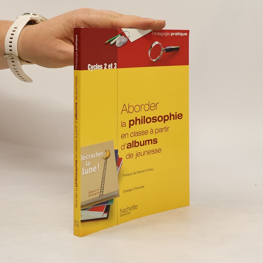 Edwige Chirouter Aborder la philosophie en classe à partir d'albums de jeunesse