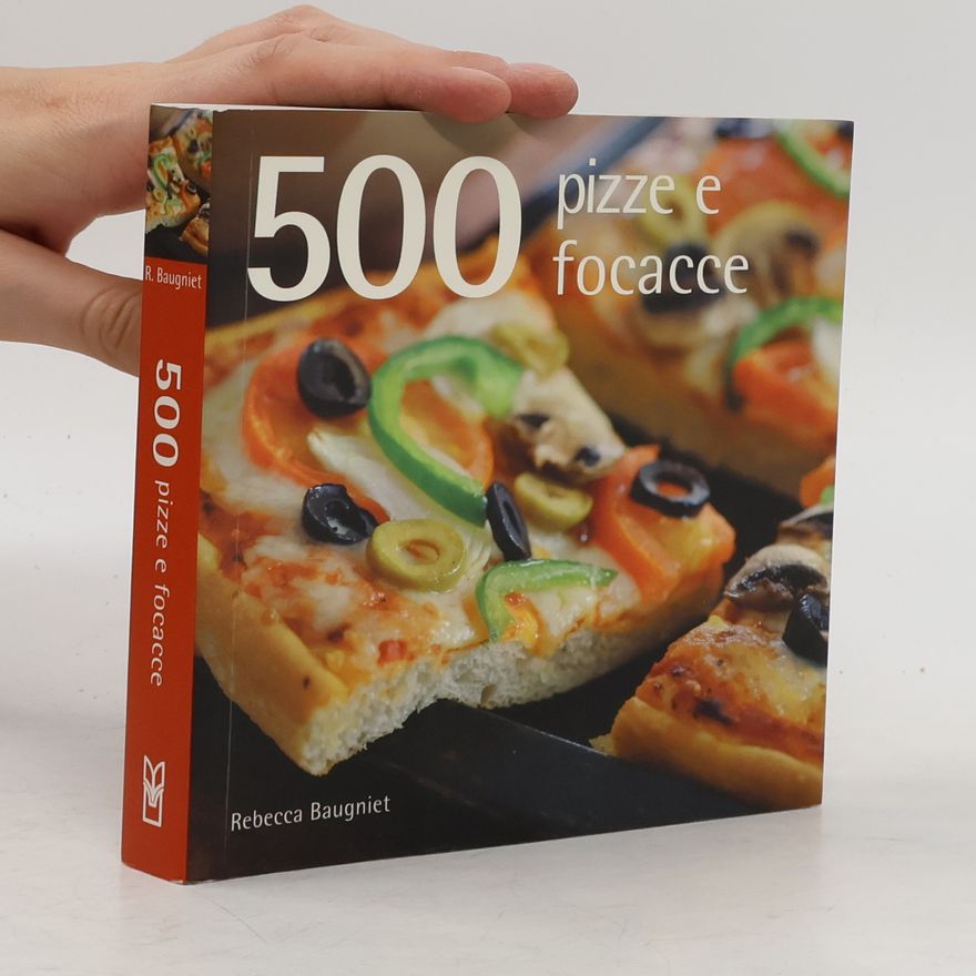 Rebecca Baugniet 500 pizze e focacce