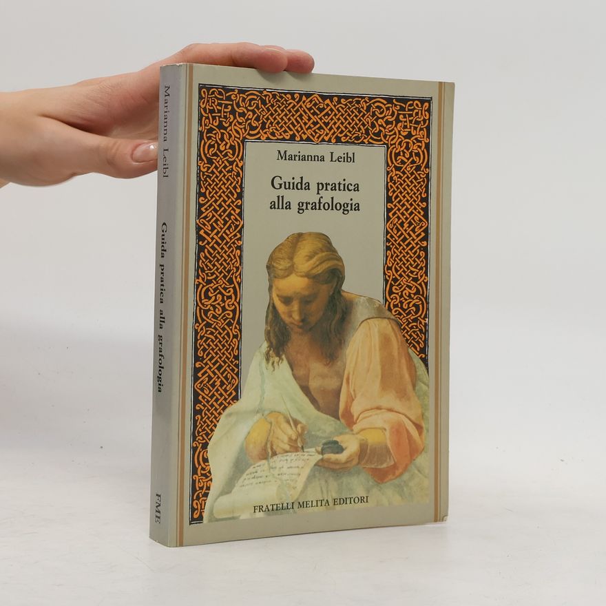 Marianna Leibl Guida pratica alla grafologia