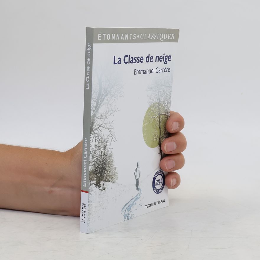 Emmanuel Carrère Étonnants Classiques: La classe de neige