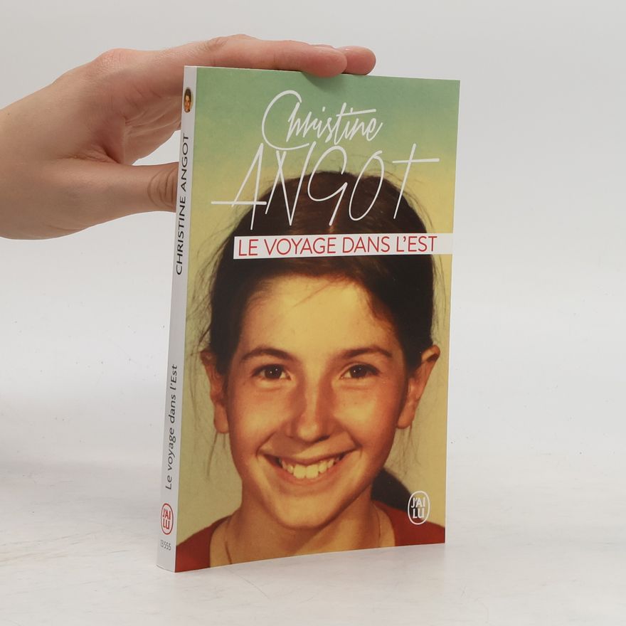 Christine Angot Le voyage dans l'Est