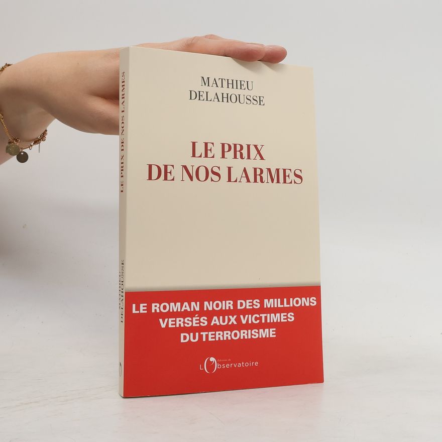 Mathieu Delahousse Le prix de nos larmes