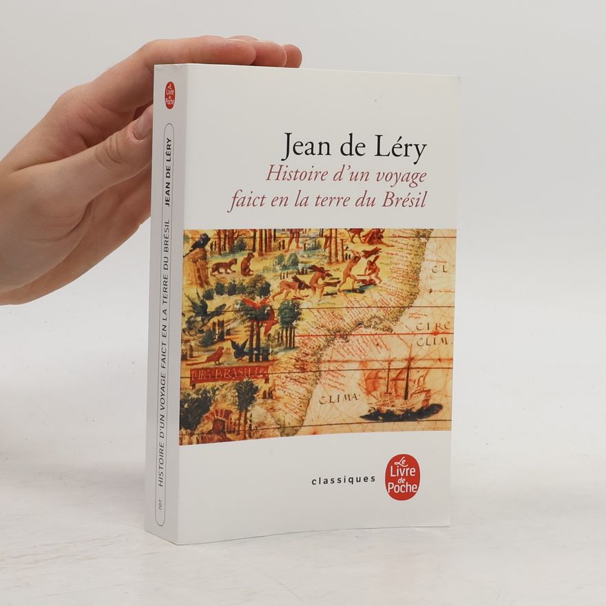 Jean de Léry Histoire d'un voyage faict en la terre du Bresil