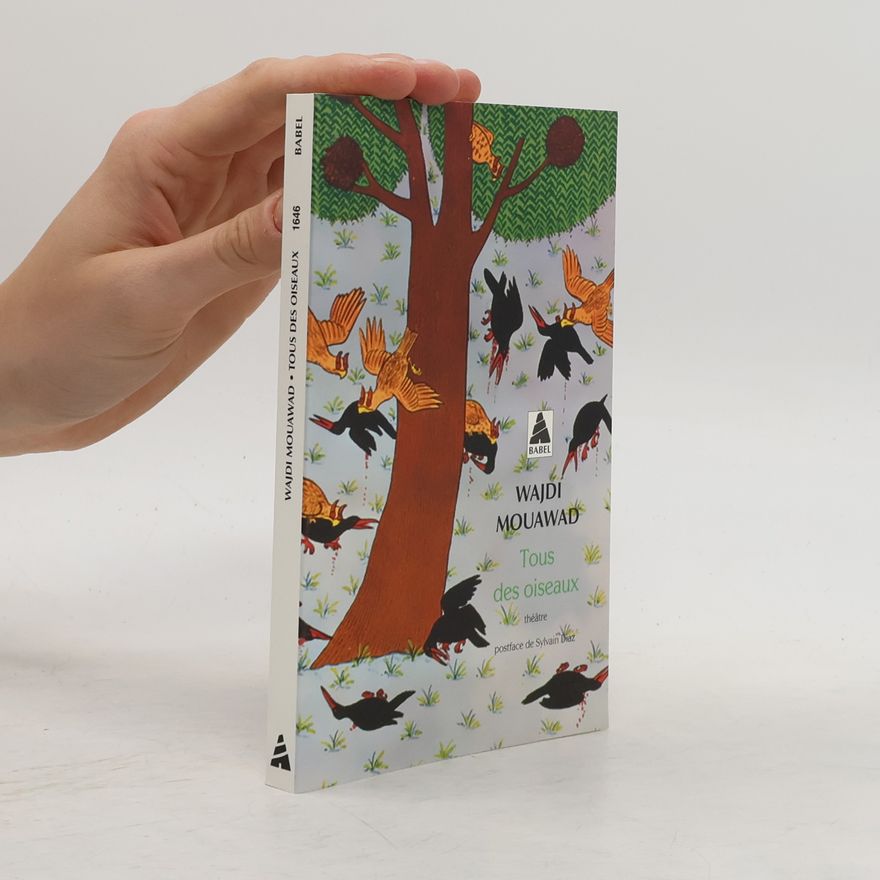 Wajdi Mouawad Tous des oiseaux