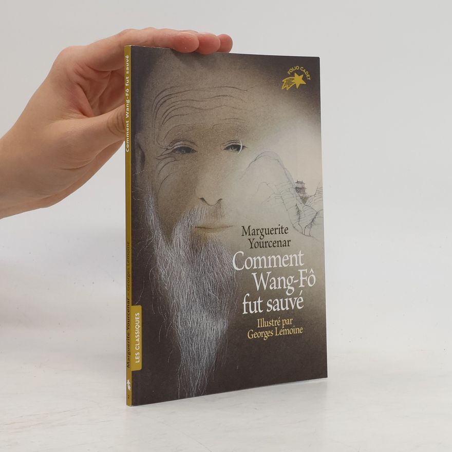 Marguerite Yourcenar Comment Wang-Fô fut sauvé