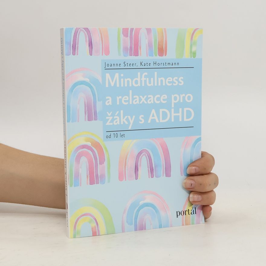Kate Horstmann Mindfulness a relaxace pro žáky s ADHD : od 10 let
