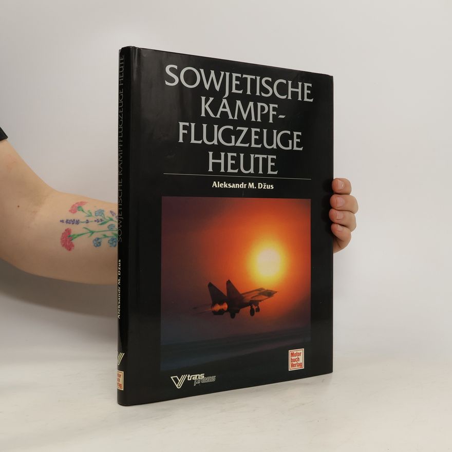 Aleksandr M. Džus Sowjetische kampfflugzeuge heute
