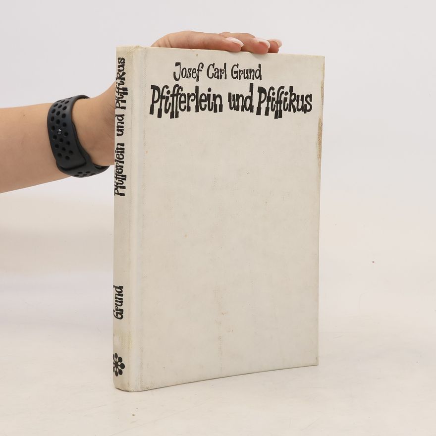 Josef Carl Grund Pfifferlein und Pfiffikus