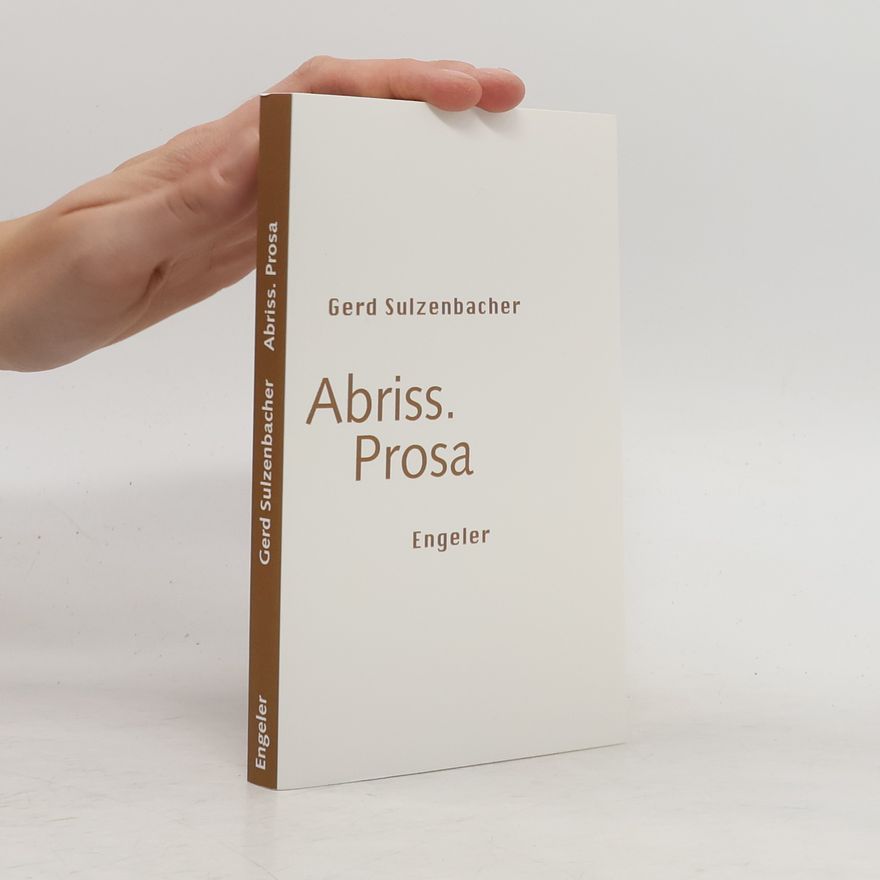 Gerd Sulzenbacher Abriss. Prosa