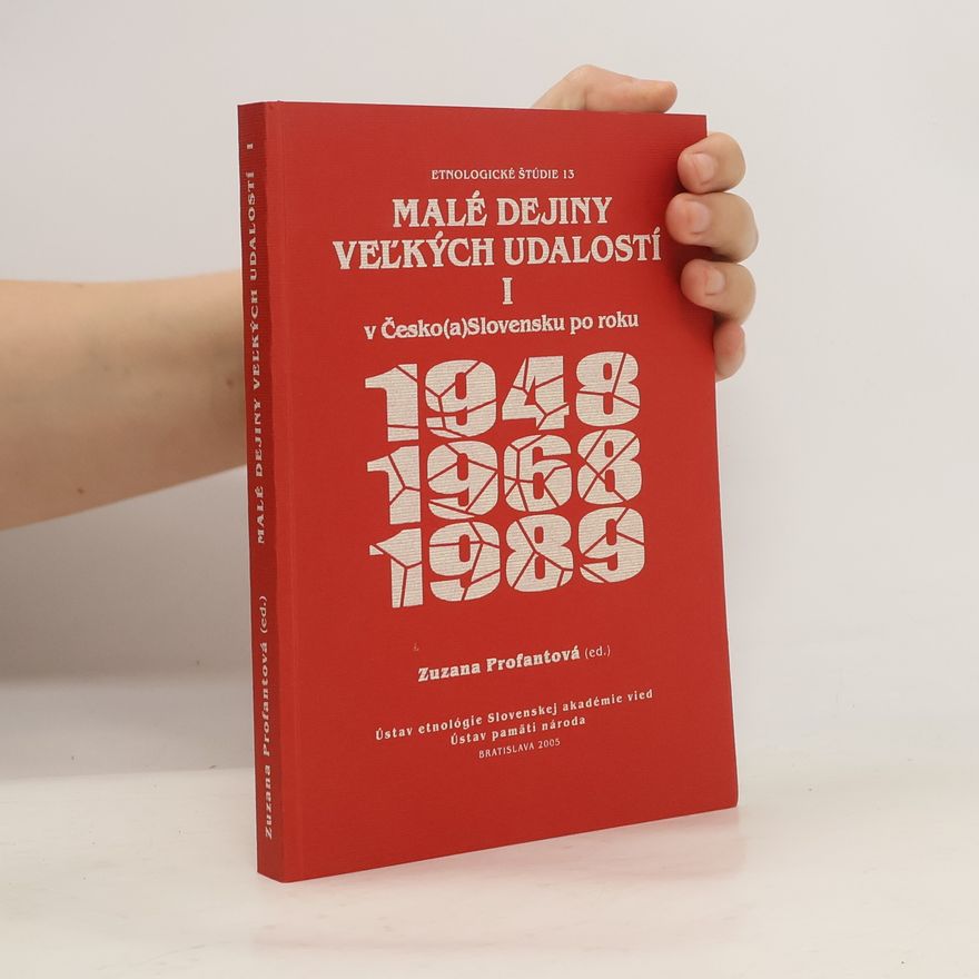 Zuzana Profantová Malé dejiny veľkých udalostí v Česko(a)Slovensku po roku 1948, 1968, 1989. I.-II.