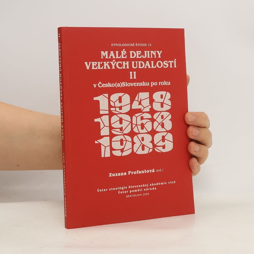 Zuzana Profantová Malé dejiny veľkých udalostí v Česko(a)Slovensku po roku 1948, 1968, 1989 II.