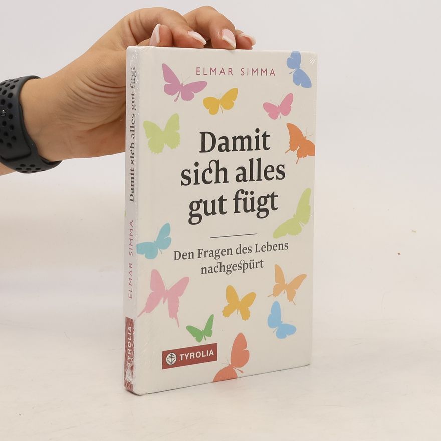 Elmar Simma Damit sich alles gut fügt