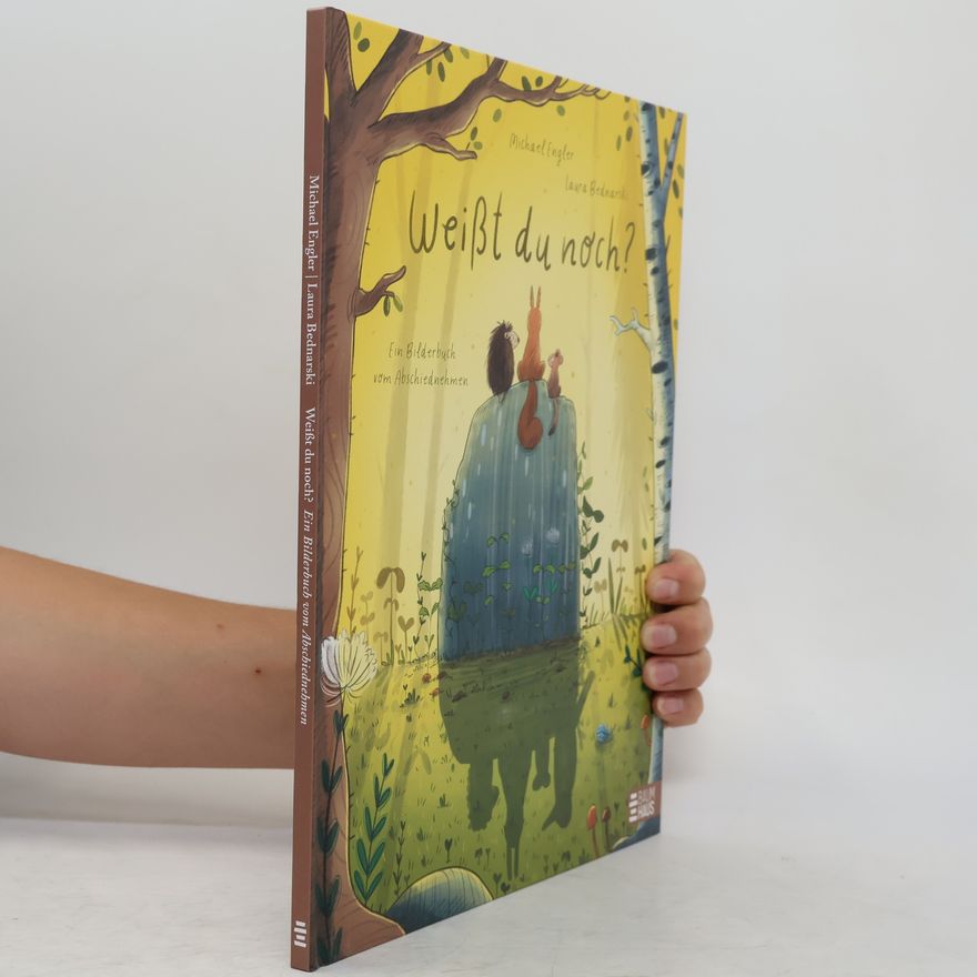 Laura Bednarski Weißt du noch? Ein Bilderbuch vom Abschiednehmen