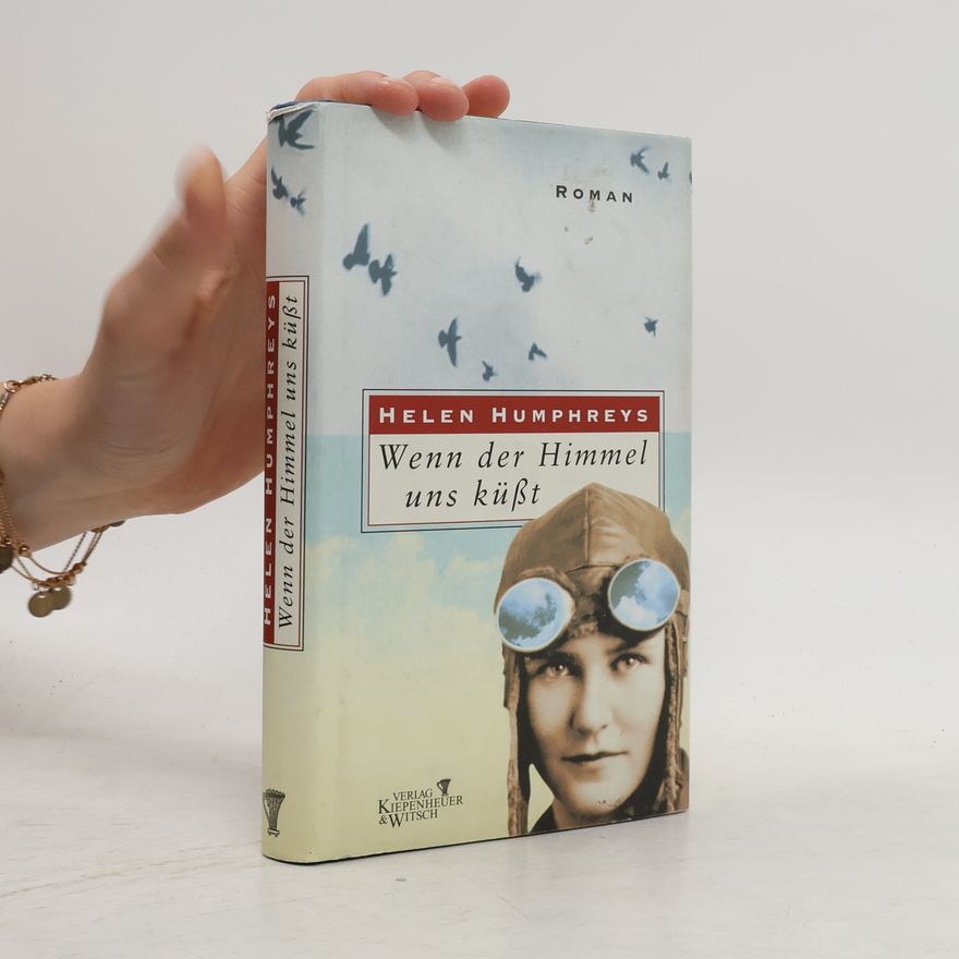 Helen Humphreys Wenn der Himmel uns küßt