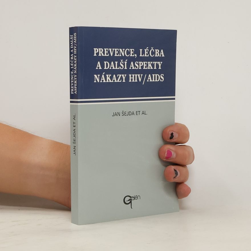 Jan Šejda Prevence, léčba a další aspekty nákazy HIV