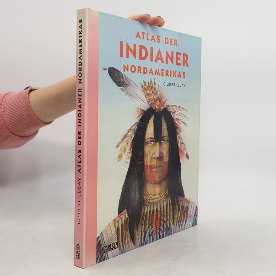 Gilbert Legay Atlas der Indianer Nordamerikas