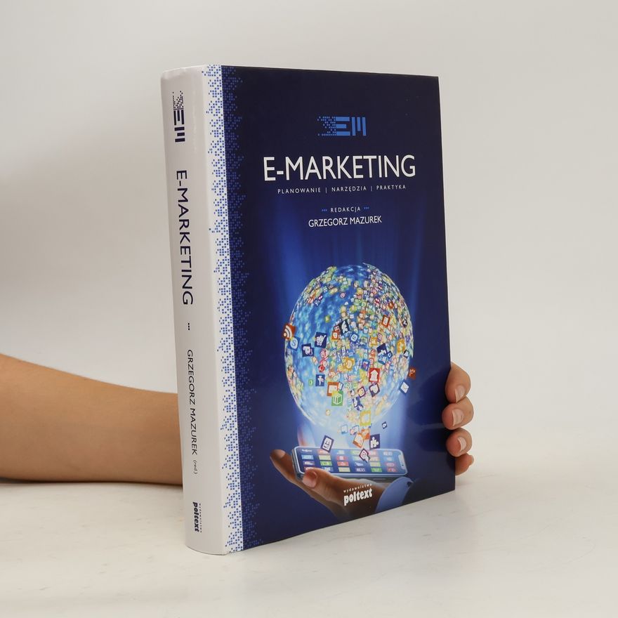 Grzegorz Mazurek E-marketing. Strategia, planowanie, praktyka