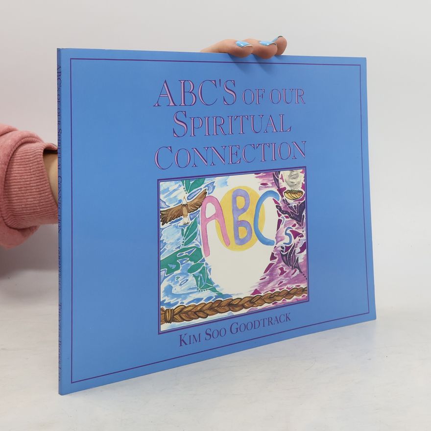 Kim Soo Goodtrack ABC's of Our Spiritual Connection