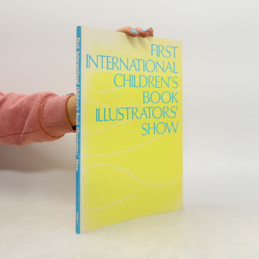 Kolektiv autorů First International Children's Book Illustrators' Show