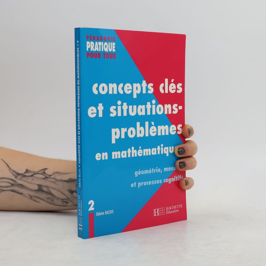 Odette Bassis Concepts clés et situations-problèmes en mathématiques