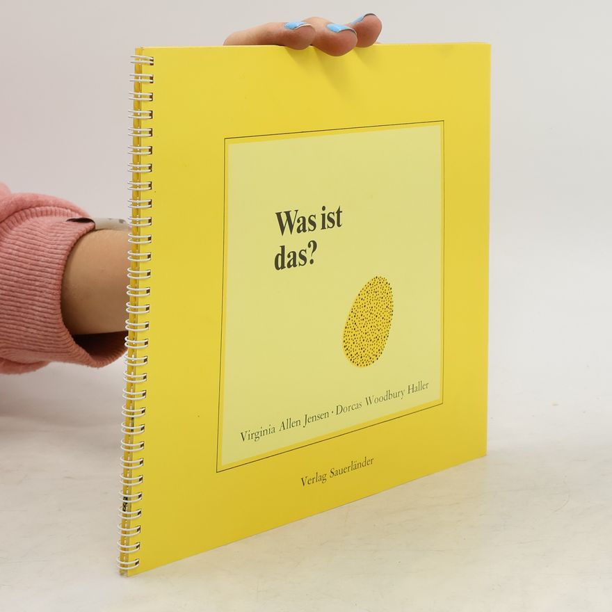 Dorcas Woodbury Haller Was ist das?. Ein Fühl-Bilderbuch