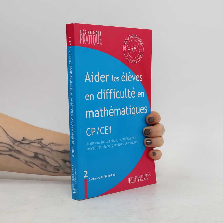 Catherine Berdonneau Aider les élèves en difficulté en maths CP et CE1 - Tome 2