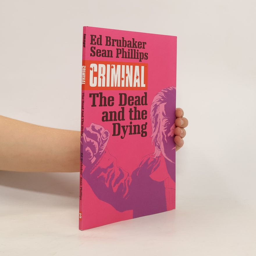 Ed Brubaker Criminal Volume 3. The Dead and the Dying