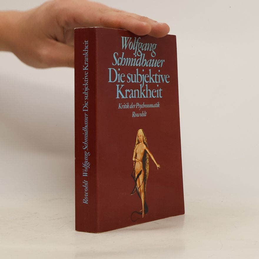 Dr. Wolfgang Schmidbauer Die subjektive Krankheit